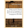 thumbnail image 1 of Histoire: Notice Sur Le P. Pascase Broët, de la Compagnie de Jésus, l'Un Des Dix Premiers Compagnons: de Saint Ignace (Paperback), 1 of 1