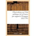thumbnail image 1 of Histoire: Observations Sur l'État Politique de la France Par Rapport À l'Espagne (Éd.1795) (Paperback), 1 of 1