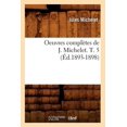 thumbnail image 1 of Histoire: Oeuvres Complètes de J. Michelet. T. 5 (Éd.1893-1898) (Paperback), 1 of 1
