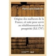 thumbnail image 1 of Histoire: Origine Des Malheurs de la France, Et Note Politique Pour Sevir Au Rétablissement de Sa Prospérité: , Manuscrit Trouvé Dans Les Papiers d'Un Jurisconsulte Célèbre, Mort En 1791 (Paperback), 1 of 1