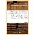 thumbnail image 1 of Histoire: Pèlerinages d'Un Childe-Harold Parisien Aux Environs de la Capitale, En Lorraine, Tome 1 : En Alsace, À Lyon Et En Suisse. (Paperback), 1 of 1