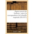 thumbnail image 1 of Histoire: Papiers Sauvés Des Tuileries: Suite À La Correspondance de la Famille Impériale (Paperback), 1 of 1
