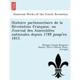 thumbnail image 1 of Histoire Parlementaire de La Re Volution Franc Aise, Ou Journal Des Assemble Es Nationales Depuis 1789 Jusqu'en 1815. (Paperback), 1 of 1
