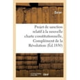 thumbnail image 1 of Histoire: Projet de Sanction Relatif À La Nouvelle Charte Constitutionnelle, Complément de la Révolution 1830 (Paperback), 1 of 1