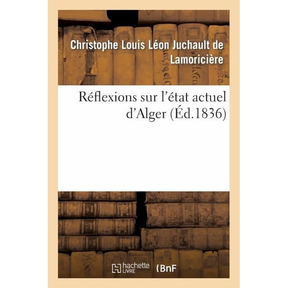 Histoire: Réflexions Sur l'État Actuel d'Alger (Paperback)