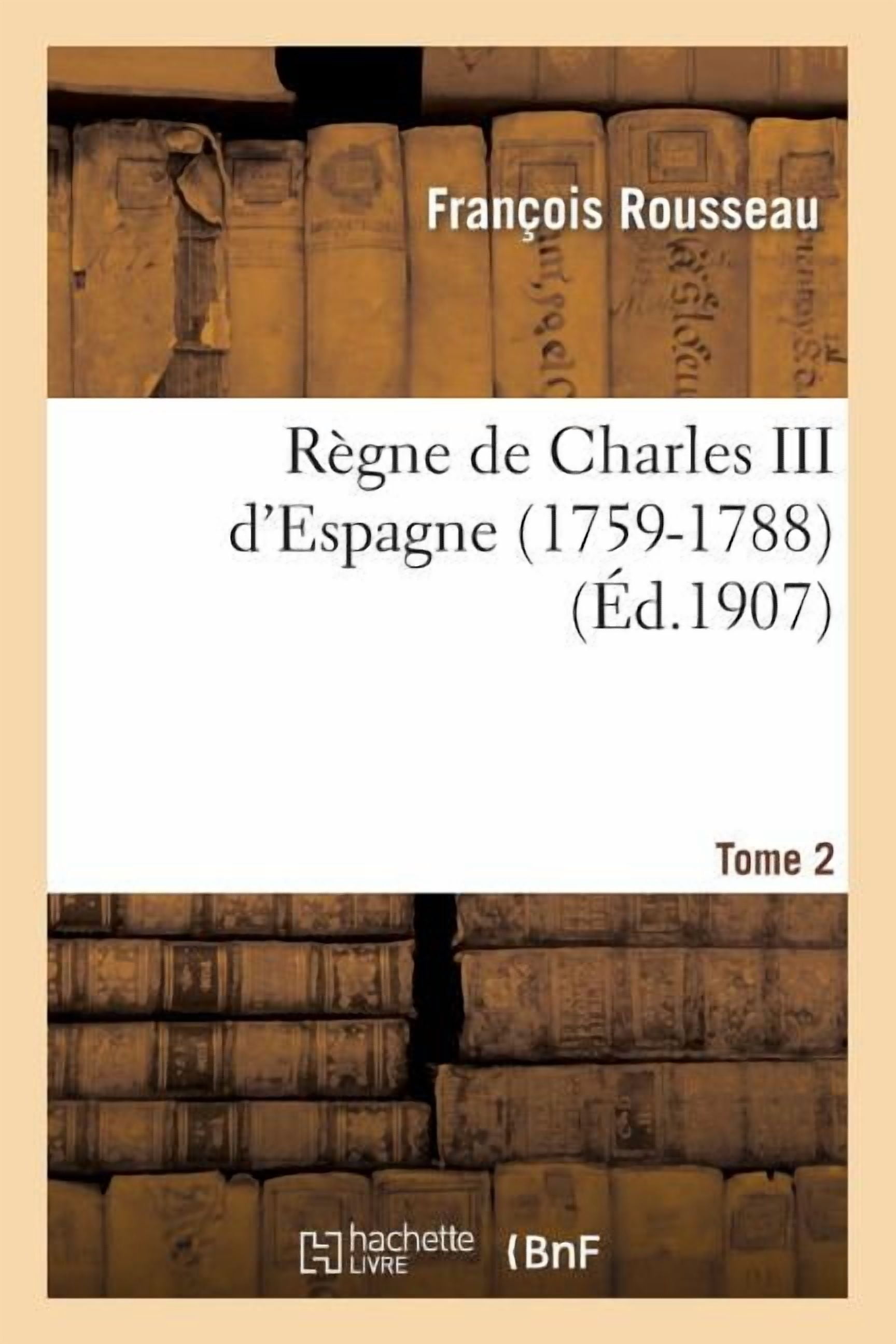 Histoire RÃ¨gne de Charles III d'Espagne (1759-1788). Tome 2, (Paperback)