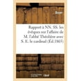 thumbnail image 1 of Histoire: Rapport À Nn. Ss. Les Évêques Sur l'Affaire de M. l'Abbé Théolière Avec S. E. Le Cardinal de Bonald: , Archevêque de Lyon, Auquel Il a Adressé Un Mémoire (Paperback), 1 of 1