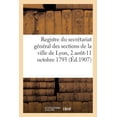 thumbnail image 1 of Histoire: Registre Du Secrétariat Général Des Sections de la Ville de Lyon, 2 Aout-11 Octobre 1793 (Paperback), 1 of 1