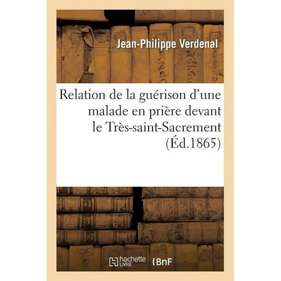 Relation de La Guerison D'Une Malade En Priere Devant Le Tres-Saint-Sacrement, Le Troisieme Jour