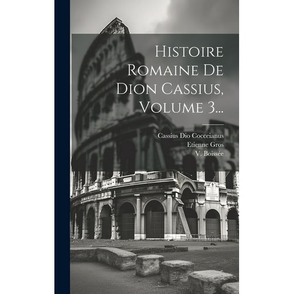 Histoire Romaine De Dion Cassius, Volume 3... (Hardcover)