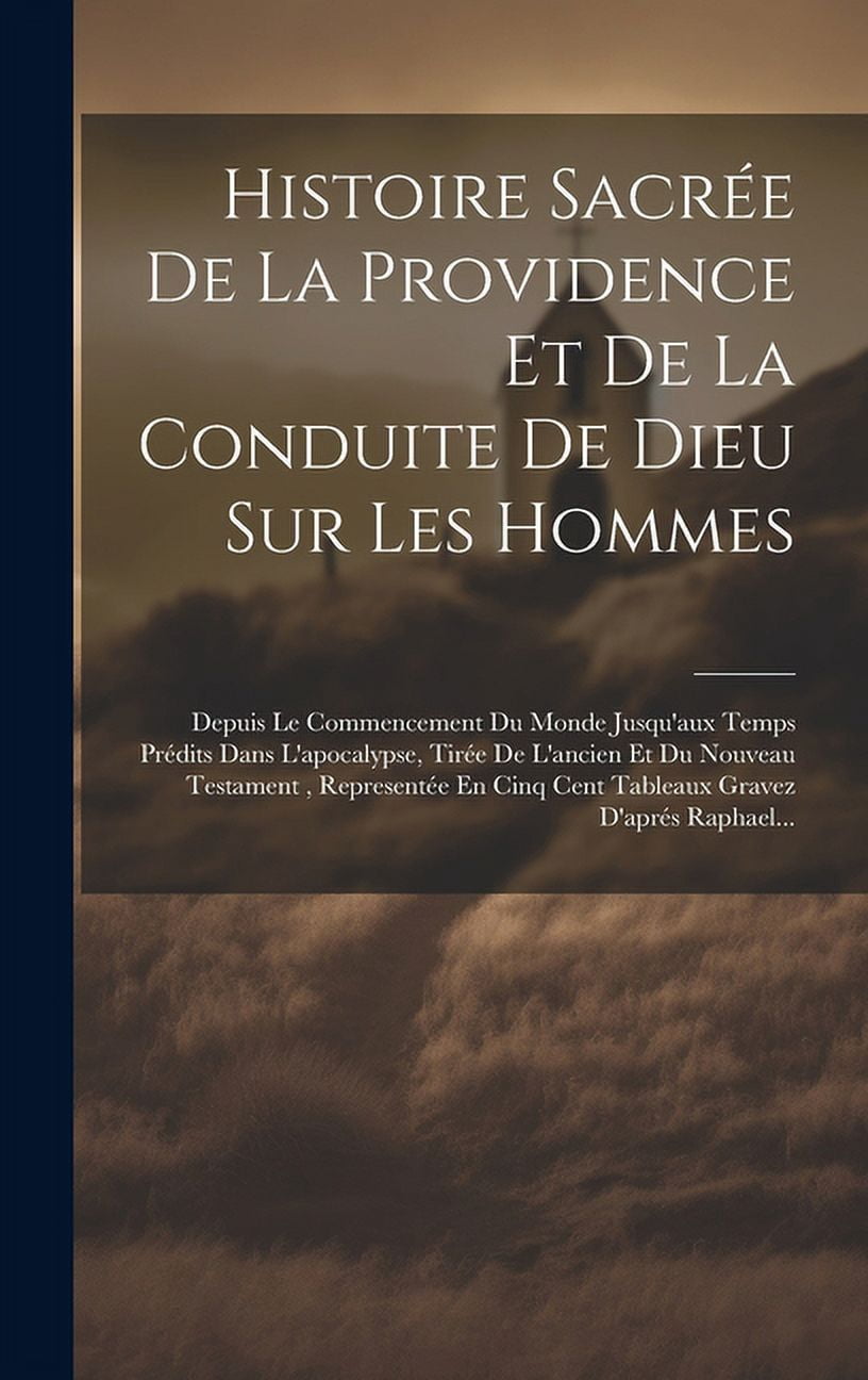 Histoire Sacrée De La Providence Et De La Conduite De Dieu Sur Les ...