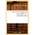 thumbnail image 1 of Histoire: Souvenirs Du Règne de Louis XIV. T. 1 (Éd.1866-1882) (Paperback), 1 of 1