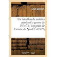 thumbnail image 1 of Histoire: Un Bataillon de Mobiles Pendant La Guerre de 1870-71: Souvenirs de l'Armée Du Nord (Paperback), 1 of 1