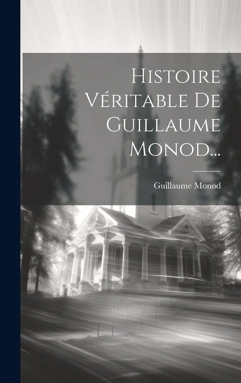 Histoire Véritable De Guillaume Monod... (Hardcover)