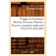 thumbnail image 1 of Histoire: Viaggio in Germania, Baviera, Svizzera, Olanda E Francia, Compiuto Negli Anni 1761-1763 (Éd.1889) (Paperback), 1 of 1