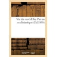 thumbnail image 1 of Histoire: Vie Du Curé d'Ars. Par Un Ecclésiastique (Paperback), 1 of 1
