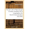 thumbnail image 1 of Histoire: Vie Du T. R. P. Marie-Joseph Coudrin, Fondateur Et Premier Supérieur de la Congrégation (Paperback), 1 of 1