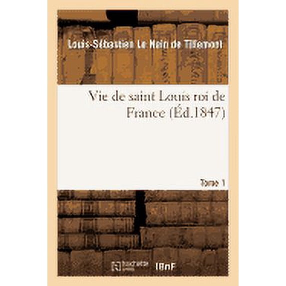 Histoire: Vie de Saint Louis Roi de France T01 (Paperback)