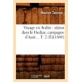 thumbnail image 1 of Histoire: Voyage En Arabie: Séjour Dans Le Hedjaz, Campagne d'Assir. Tome 2 (Éd.1840) (Paperback), 1 of 1