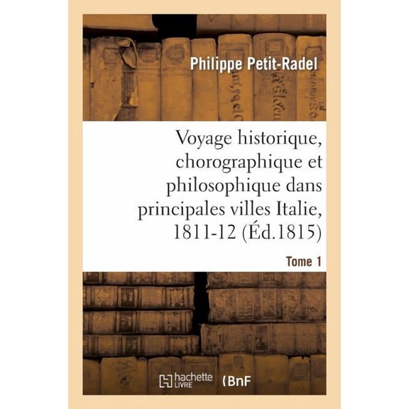Histoire: Voyage Historique, Chorographique Et Philosophique Dans Les Principales Villes de l'Italie Tome 1 (Paperback)