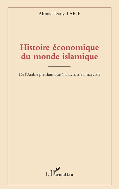 Histoire économique du monde islamique: De l'Arabie préislamique à la dynastie umayyade, (Paperback)