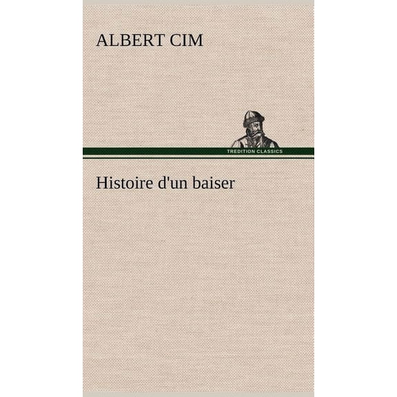 Histoire d'un baiser (Hardcover)