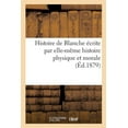 thumbnail image 1 of Histoire de Blanche Écrite Par Elle-Même Histoire Physique Et Morale (Paperback), 1 of 1