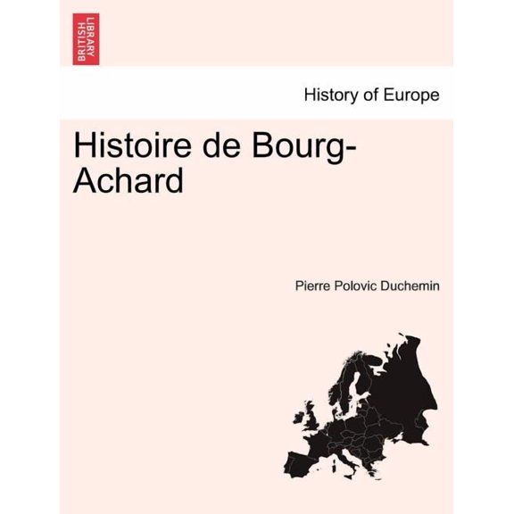 Histoire de Bourg-Achard (Paperback)