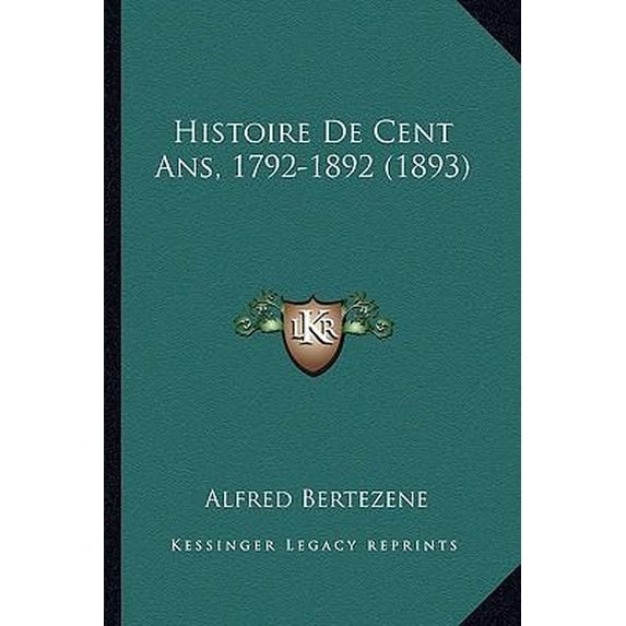 Histoire de Cent ANS, 1792-1892 (1893) Paperback
