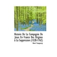 thumbnail image 1 of Histoire de La Compagnie de J Sus En France Des Origines La Suppression (1528-1762) (Paperback), 1 of 1