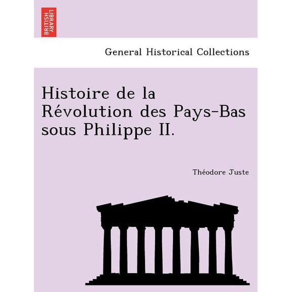 Histoire de La Re Volution Des Pays-Bas Sous Philippe II. (Paperback)