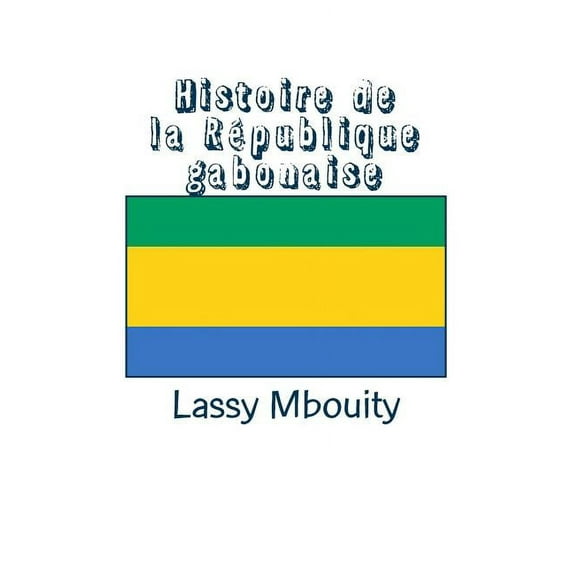 Histoire de la République gabonaise, (Paperback)