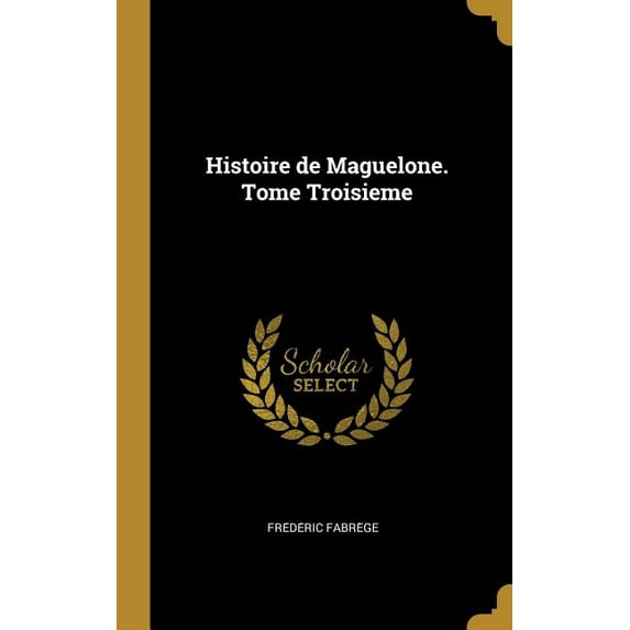 Histoire de Maguelone. Tome Troisieme (Hardcover)