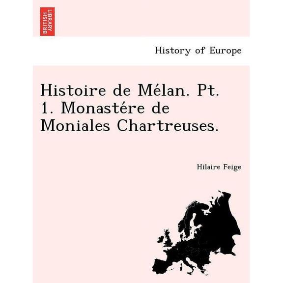 Histoire de Melan. Pt. 1. Monastere de Moniales Chartreuses. (Paperback)
