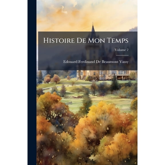 Histoire De Mon Temps : 2E Srie, Prsidence Dcennale, Second Empire; Volume 2 (Paperback)