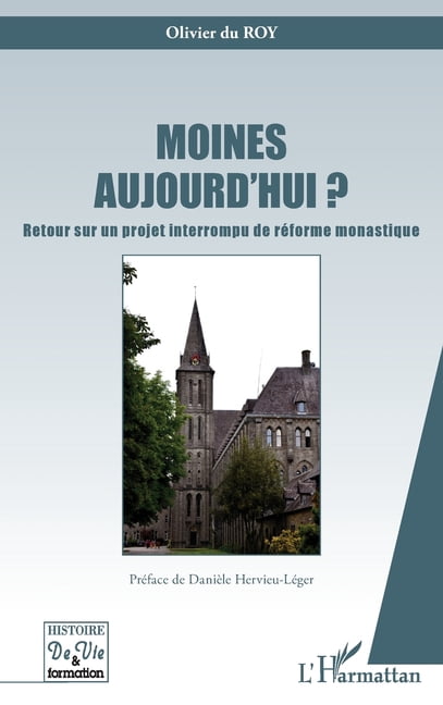 Histoire de Vie Et Formation Moines aujourd'hui ?: Retour sur un projet interrompu de rÃ©forme monastique, (Paperback)