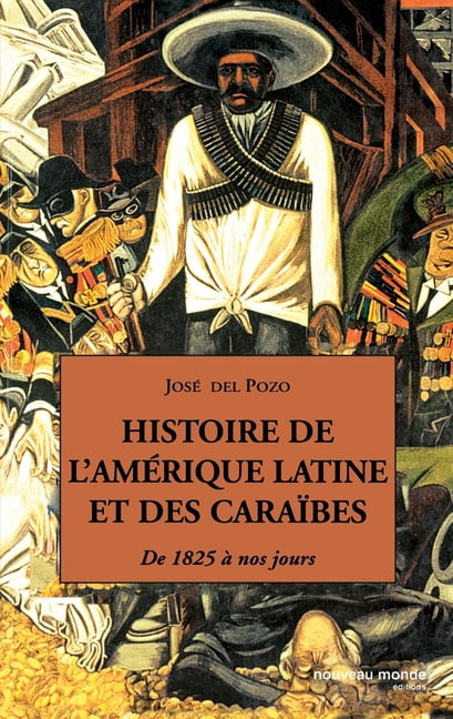 Histoire de l'AmÃ©rique latine et des CaraÃ¯bes: de 1825 Ã  nos jours, (Paperback)