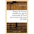 thumbnail image 1 of Histoire de l'Homme Antédiluvien, Âges Du Mammouth, de l'Ours Des Cavernes Et Du Renne (Paperback), 1 of 1