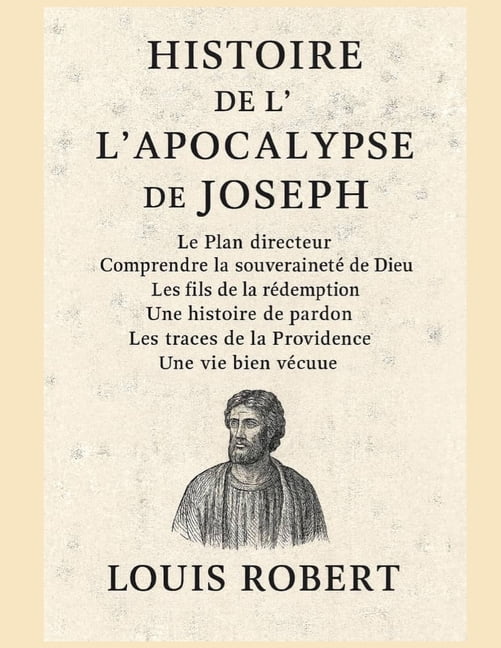 Histoire de l'Apocalypse de Joseph: Le Plan directeur; Comprendre la souveraineté de Dieu; Les fils de la rédemptio, (Paperback)