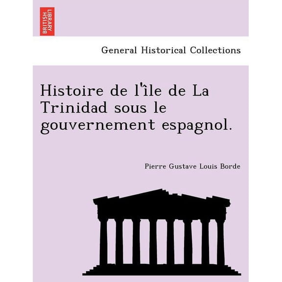 Histoire de l'ile de La Trinidad sous le gouvernement espagnol. (Paperback)