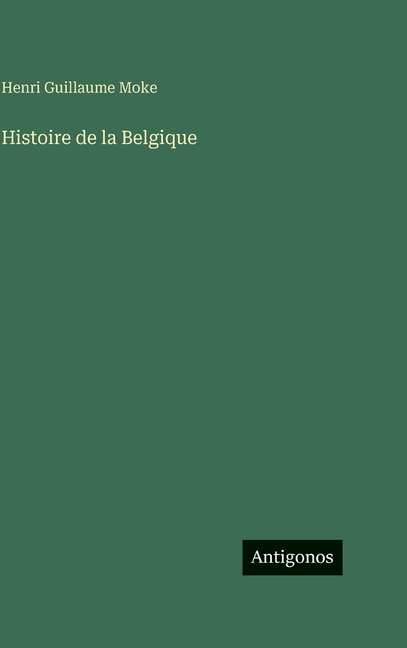 Histoire de la Belgique, (Hardcover)