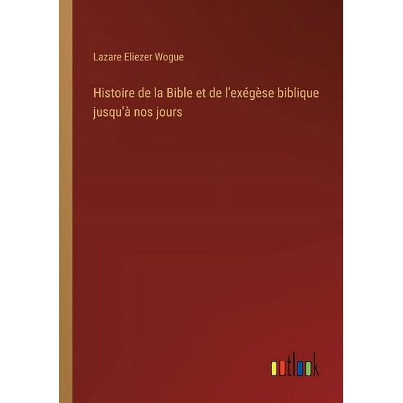 Histoire de la Bible et de l'exégèse biblique jusqu'à nos jours, (Paperback)