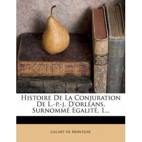 Histoire de la Conjuration de L.-P.-J. d'Orlans, Surnomm Egalit, 1... Paperback