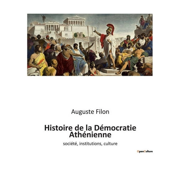 Histoire de la D?mocratie Ath?nienne:soci?t?, institutions, culture