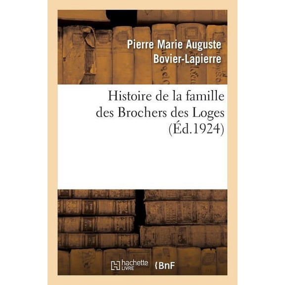 Histoire de la famille des Brochers des Loges, (Paperback)