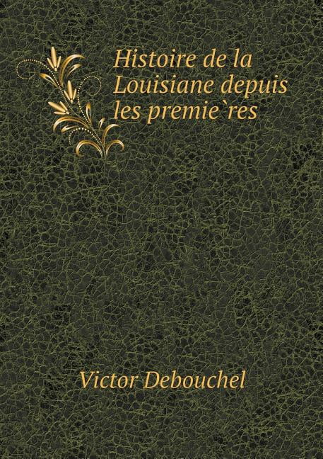 Histoire de la Louisiane depuis les premières (Paperback)