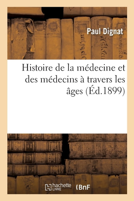 Histoire de la Médecine Et Des Médecins À Travers Les Âges (Paperback)