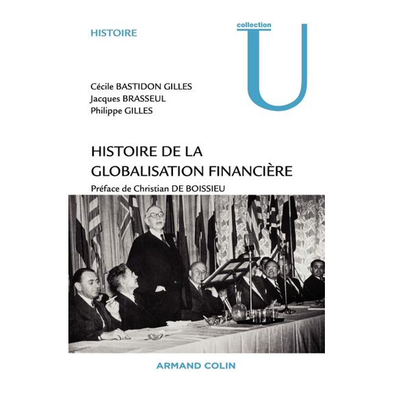 Histoire de la globalisation financire: Essor, crises et perspectives des marchs financiers internationaux, (Paperback)