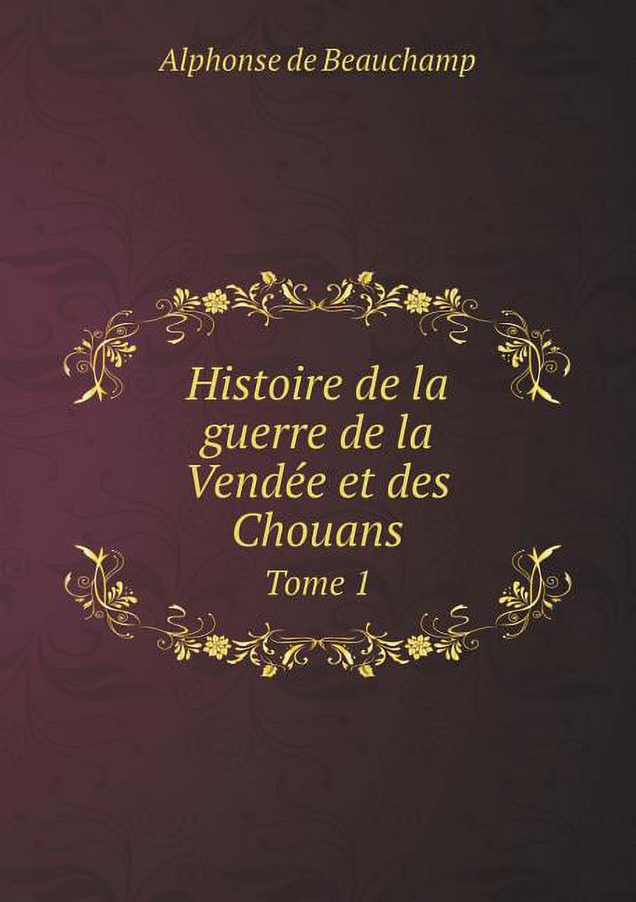 Histoire de la guerre de la Vendée et des Chouans Tome 1 (Paperback)