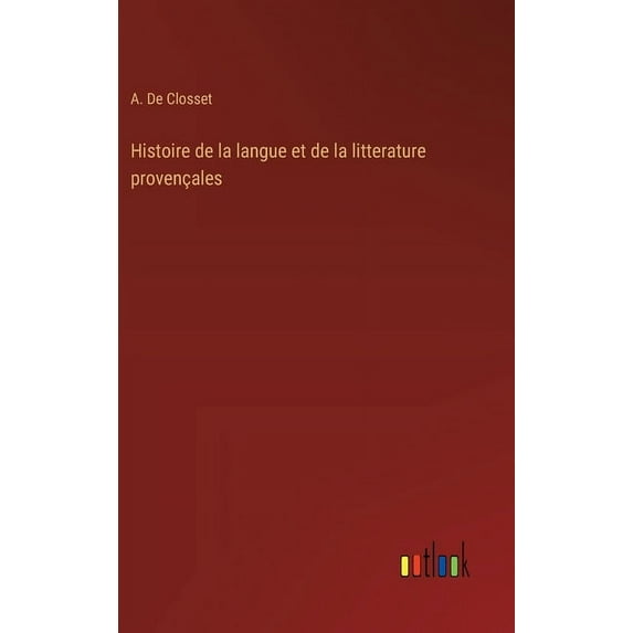 Histoire de la langue et de la litterature provençales (Hardcover)